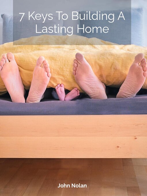 Title details for 7 Keys to Building a Lasting Home by John Nolan - Available